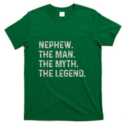 Nephew The Man The Myth The Legend - Funny Gift for Nephew T-Shirt