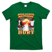 Milk Makes My Tummy Hurt Funny Meme For Men Women T-Shirt