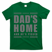 Dads Home And Hes Pissed Trump Dark Maga Dads Home T-Shirt