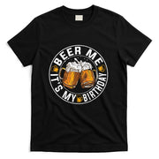 Funny Party Drinking Beer Shirt Beer Me Its My Birthday T-Shirt