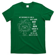 My Patience is Basically Like A Gift Card Not Sure T-Shirt