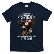 250 Years Faith Freedom Legacy Eagle 250th Anniversary T-Shirt - Navy