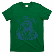 Funny Jesus Meme IM Telling Dad Jesus Christian T-Shirt