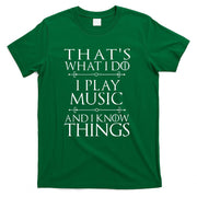 Thats What I Do I Play Music Cool Musician Gift Men Women T-Shirt