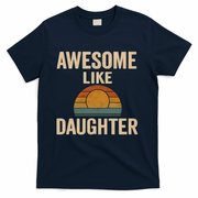 Awesome Like Daughter T-Shirt