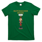 Funny Nutcracker Shirt Christmas Nutcracker Mode ON Gift Tee T-Shirt