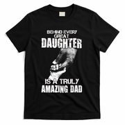 Behind Every Great Daughter Is A Truly Amazing Dad T-Shirt