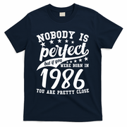 40th Birthday Nobody Is Perfect Born In 1986 You Are Pretty Close  T-Shirt - Navy