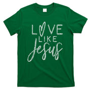 Forever Christian & Gear Cute Christian Love Like Jesus With Heart  T-Shirt