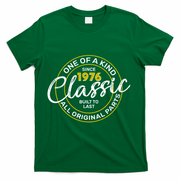 50th Birthday One Of A Kind Since 1976 Classic Built To Last All Original Parts  T-Shirt - Green