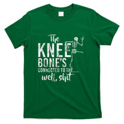 The Knee Bones Connected To The Well Shit Amputee Gifts T-Shirt