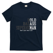Funny Old Man Saying Gag Gift Birthday for Dad Fathers Day T-Shirt