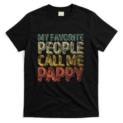 My Favorite People Call Me Pappy Shirt Funny Christmas Gift T-Shirt