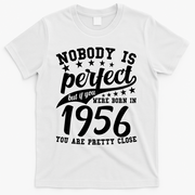 70th Birthday Nobody Is Perfect Born In 1956 You Are Pretty Close  T-Shirt - White