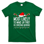 Most Likely To Wake Up First On Christmas Morning Xmas Gifts T-Shirt