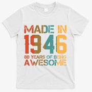 80th Birthday Made In 1946 80 Years Of Being Awesome T-Shirt - White