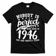 80th Birthday Nobody Is Perfect Born In 1946 You Are Pretty Close  T-Shirt - Black