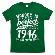 80th Birthday Nobody Is Perfect Born In 1946 You Are Pretty Close  T-Shirt - Green