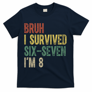 8th Birthday Outfit I`m 8 Year Old Six Seven Bruh 6-7 T-Shirt - Navy