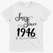 80th Birthday Sassy Since 1946 T-Shirt - White