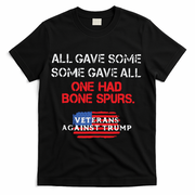 All Gave Some Gave All One Had Bone Spurs Veterans Against Trump T-Shirt - Black