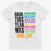 Bruh This Year Was Goated No Cap Funny Last Day Of School T-Shirt - White