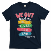 Bruh We Out Teachers Admit It You'll Low Key Miss Me Bruh T-Shirt - Navy