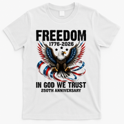 Freedom 1776-2026 In God We Trust 250th Anniversary T-Shirt - White