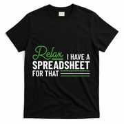 Funny Accountant I Have A Spreadsheet For That Accounting T-Shirt - Black