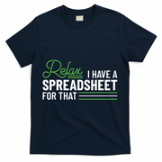 Funny Accountant I Have A Spreadsheet For That Accounting T-Shirt - Navy