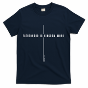 Fatherhood Is Kingdom Work Christian Dad Father's Day T-Shirt - Navy