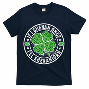 Funny St Patrick's Day I Shenan Once I'll Shenanigan  T-Shirt - Navy