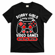 Funny Valentines Day Sorry Girls I Only Love Video Games And My Mom  T-Shirt - Black
