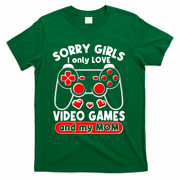 Funny Valentines Day Sorry Girls I Only Love Video Games And My Mom  T-Shirt - Green