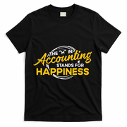 H In Accounting Stands For Happiness Accountant Accounting T-Shirt - Black