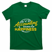 H In Accounting Stands For Happiness Accountant Accounting T-Shirt - Green