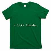 I Like Birds Minimalist Funny T-Shirt - Green