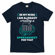 In My Mind Creating Spreadsheet Accountant Spreadsheet T-Shirt - Navy