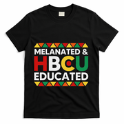 Melanated And Hbcu Educated Historical Black College Alumni T-Shirt - Black