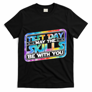 Test Day May Skills Be With You T-Shirt - Black