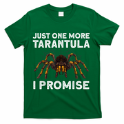 Tarantula Pet Holder Just One More I Promise T-Shirt - Green