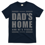 Dads Home And Hes Pissed Trump Dark Maga Dads Home T-Shirt