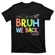 Bruh We Back Teachers Back To School Teacher T-Shirt