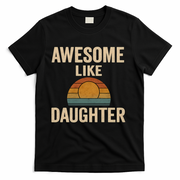 Awesome Like Daughter T-Shirt