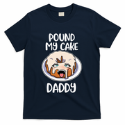 Pound My Cake Daddy T-Shirt
