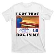 I Got That Dog In Me Costco T-Shirt