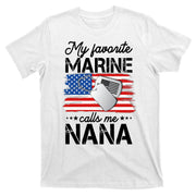 My Favorite Marine Calls Me Nana T-Shirt