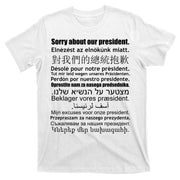 Sorry About Our President Anti-Trump Multiple Language T-Shirt