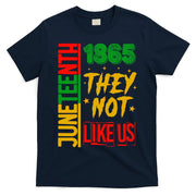 They Don't Like Us Juneteenth 1865 Pride T-Shirt