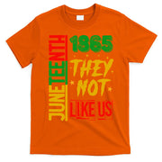 They Don't Like Us Juneteenth 1865 Pride T-Shirt